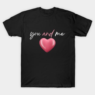 you and me T-Shirt